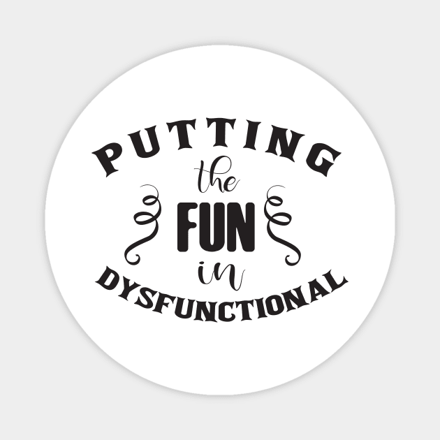 Putting The Fun in Dysfunctional Magnet by CB Creative Images